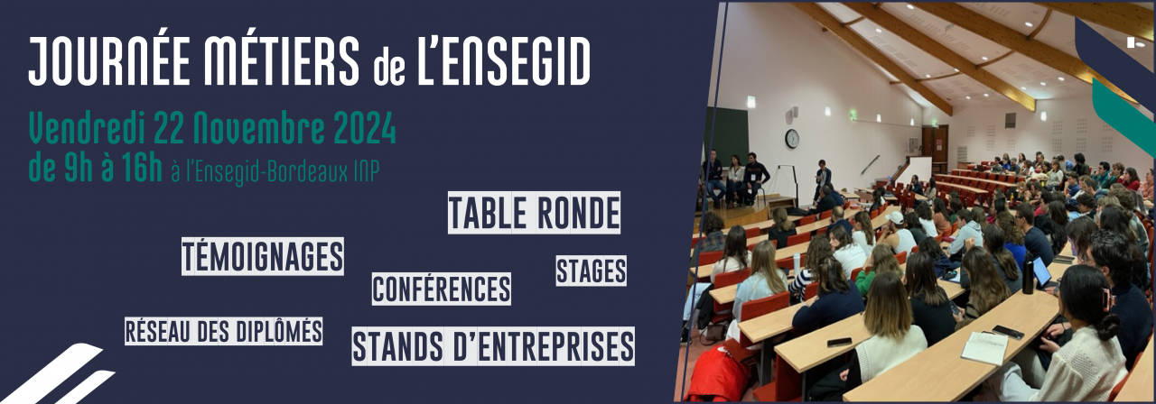 Journée métiers de l'ENSEGID vendredi 22 novembre 2024